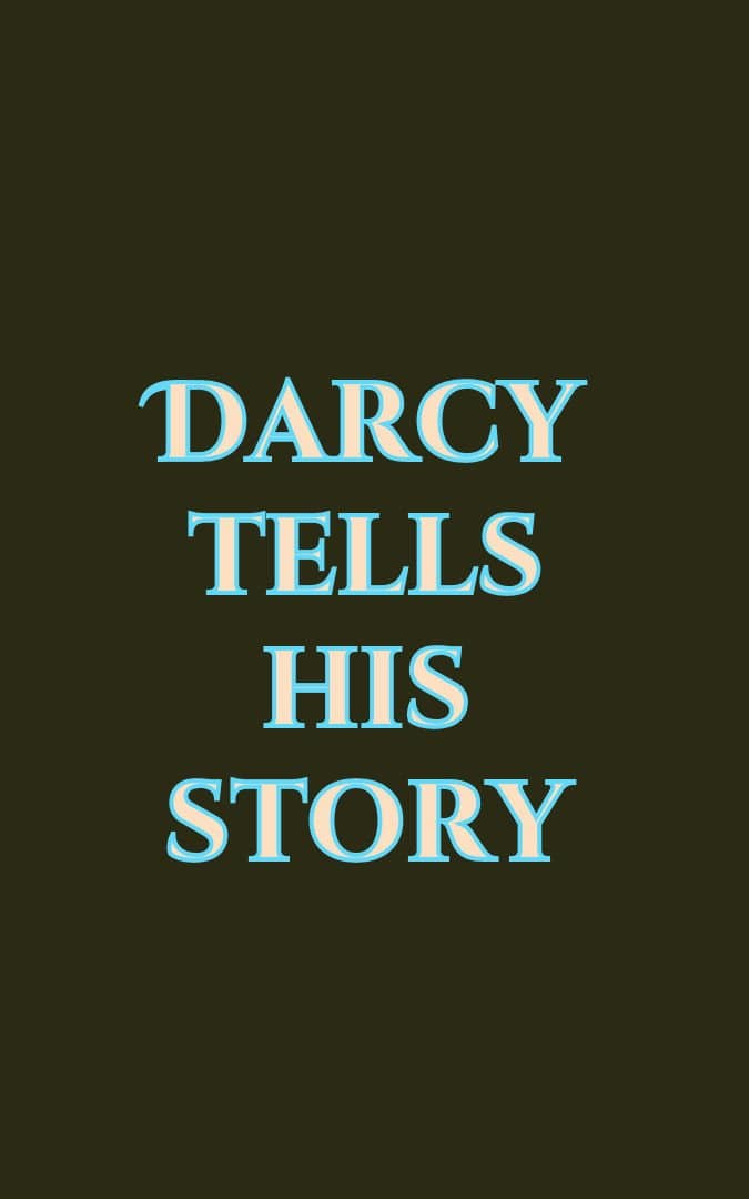 Darcy tells his story Darcy tells his story
